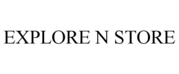EXPLORE N STORE trademark