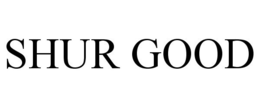 SHUR GOOD trademark