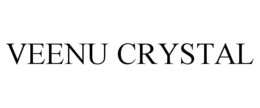 VEENU CRYSTAL trademark