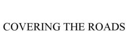 COVERING THE ROADS trademark