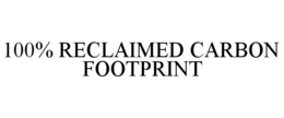 100% RECLAIMED CARBON FOOTPRINT trademark