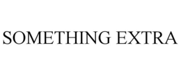 SOMETHING EXTRA trademark