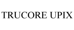 TRUCORE UPIX trademark