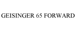 GEISINGER 65 FORWARD trademark