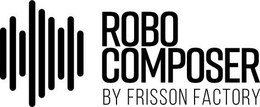 ROBO COMPOSER BY FRISSON FACTORY trademark