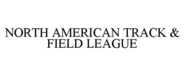 NORTH AMERICAN TRACK & FIELD LEAGUE trademark