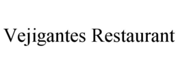 VEJIGANTES RESTAURANT trademark