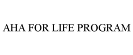 AHA FOR LIFE PROGRAM trademark