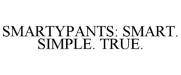 SMARTYPANTS: SMART. SIMPLE. TRUE. trademark