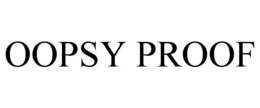 OOPSY PROOF trademark