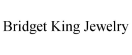 BRIDGET KING JEWELRY trademark
