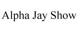 ALPHA JAY SHOW trademark