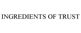 INGREDIENTS OF TRUST trademark