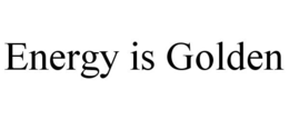 ENERGY IS GOLDEN trademark