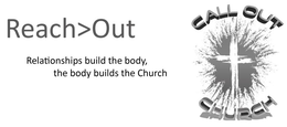 REACH>OUT RELATIONSHIPS BUILD THE BODY,THE BODY BUILDS THE CHURCH CALL OUT CHURCH trademark