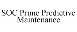 SOC PRIME PREDICTIVE MAINTENANCE trademark