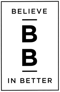 BELIEVE B B IN BETTER trademark