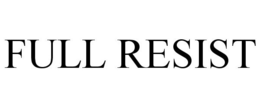FULL RESIST trademark
