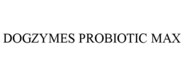 DOGZYMES PROBIOTIC MAX trademark
