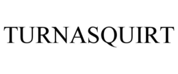 TURNASQUIRT trademark