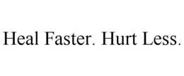 HEAL FASTER. HURT LESS. trademark
