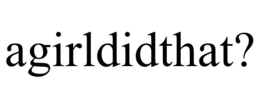 AGIRLDIDTHAT? trademark