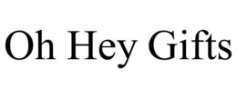 OH HEY GIFTS trademark
