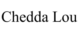 CHEDDA LOU trademark