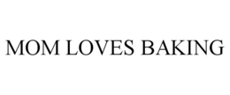 MOM LOVES BAKING trademark