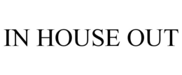 IN HOUSE OUT trademark