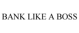 BANK LIKE A BOSS trademark