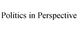 POLITICS IN PERSPECTIVE trademark