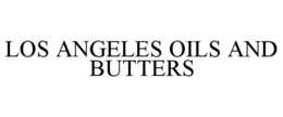 LOS ANGELES OILS AND BUTTERS trademark