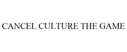 CANCEL CULTURE THE GAME trademark
