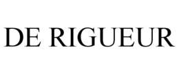 DE RIGUEUR trademark