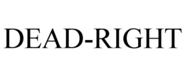 DEAD-RIGHT trademark