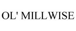OL' MILLWISE trademark
