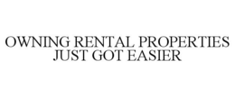 OWNING RENTAL PROPERTIES JUST GOT EASIER trademark