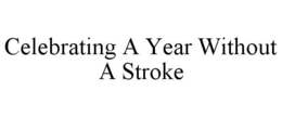 CELEBRATING A YEAR WITHOUT A STROKE trademark