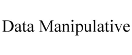 DATA MANIPULATIVE trademark