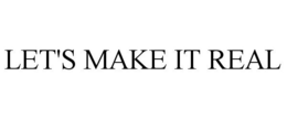 LET'S MAKE IT REAL trademark