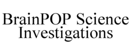 BRAINPOP SCIENCE INVESTIGATIONS trademark