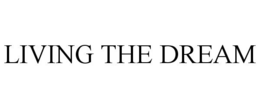 LIVING THE DREAM trademark