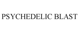 PSYCHEDELIC BLAST trademark