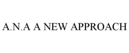 A.N.A A NEW APPROACH trademark