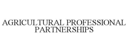 AGRICULTURAL PROFESSIONAL PARTNERSHIPS trademark