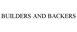 BUILDERS AND BACKERS trademark
