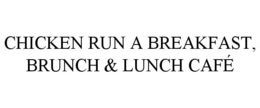 CHICKEN RUN A BREAKFAST, BRUNCH & LUNCH CAFÉ trademark