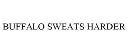 BUFFALO SWEATS HARDER trademark