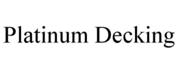 PLATINUM DECKING trademark